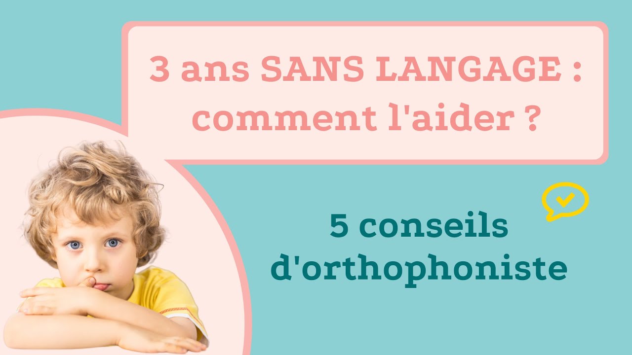 Aider un enfant de 3 ans qui ne parle pas : conseils d'orthophoniste